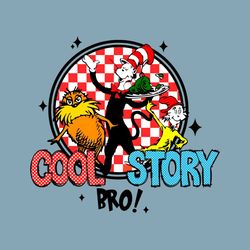 Cool Story Bro Dr Seuss Friends PNG