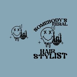 Somebodys Feral Hair Stylist SVG PNG Retro Hair Stylist Svg Funny Hair Stylist Png Hair dresser Hair Stylist shirt desig