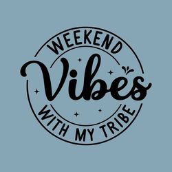 Weekend Vibes With My Tribe Svg, Girls Weekend SVG, Girls Trip Shirt SVG, Summer Vacation, Girls Trip Gifts, Cut Files f
