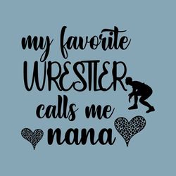 Wrestling Nana Svg, My Favorite Wrestler Calls Me Nana Svg, Wrestling Nana Png, Cute Wrestling Nana Shirt Iron On Png