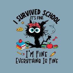 I Survived School I'm Fine Everything Is Fine Svg, Black Cat Last Day Of School Svg, Teacher Life Svg, Day Of School Svg