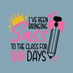 100th Day of School SVG Girl, Sass To The Class Svg, Funny 100 Days of School