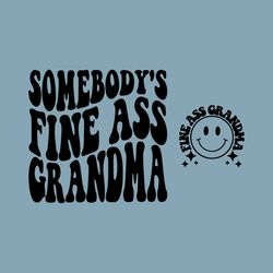 Somebody's Fine Ass Grandma Svg, Grandparents SVG, Fine Ass Family Aunt Svg, Wavy Text, Svg Cricut Cut File, PNG Files,