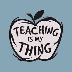 Teaching is my Thing svg, svg for Teacher things svg, Teacher of all things png for shirt, svg files for Cricut.