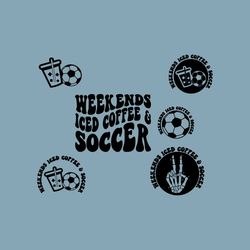 Weekends Iced Coffee & Soccer Svg, Coffee Lover Svg, Soccer Svg, Soccer Fan Svg, Soccer TShirt Svg, Soccer Season Svg, W