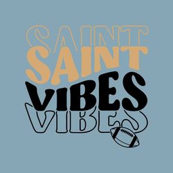 Saint Vibes SVG PNG, Saint svg,Saint Cheer svg,Saint Mascot svg,Saint Mom svg,Saint Shirt svg,Saint PNG,Saints Football