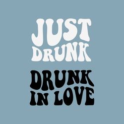 Drunk in Love, Just Drunk svg, Bachelorette svg, Wedding Party svg, Bridesmaids, Bach Shirts svg, Bridal party svg, Inst