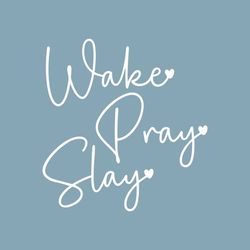 Wake Pray Slay Svg Png, Religious Svg, Christian Womens Shirt Design, Scripture Svg, Motivational Svg Quotes