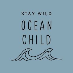 COD436 Stay wild ocean child SVG, ocean svg, Life is Better SVG, Beach SVG, Palm Trees Svg, Cricut Svg, Dxf, Png, Eps