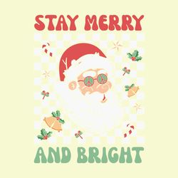 Stay Merry and Bright Christmas Santa
