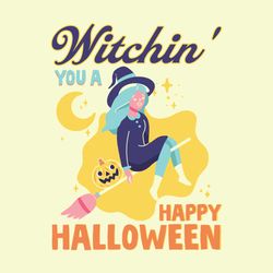 Witchin' You a Happy Halloween