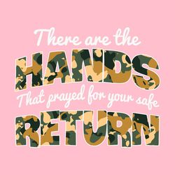 Hands That Prayed for Your Safe Return