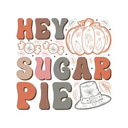 Hey Sugar Pie Thanksgiving Sublimation