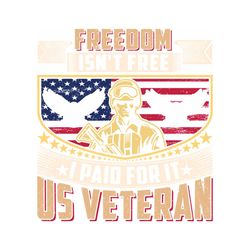 Freedom Isn't Free Veteran Sublimation