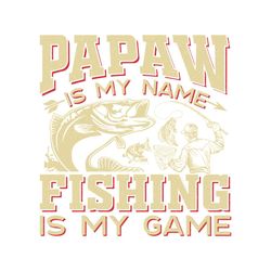 Papaw is My Name Fishing TShirt Graphic