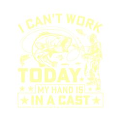 I Can't Work Today Fishing SVG TShirt