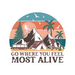 Go Where You Camping SVG Sublimation