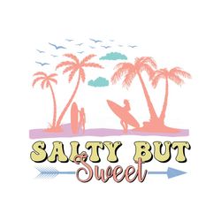 Salty but Sweet Summer SVG Sublimation