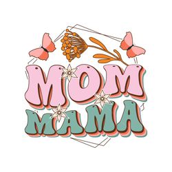 Mom Mama Mother's Day SVG Sublimation