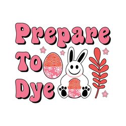 Prepare to Dye Easter Sublimation SVG