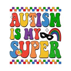 Autism is My Super Autism Awareness PNG