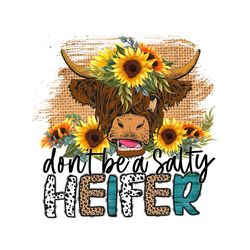 Don't Be a Salty Heifer Long Haired Png