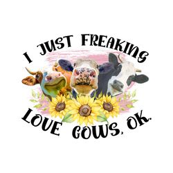 I Just Freaking Love Cows Png