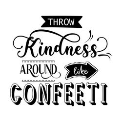 Throw Kindness Around I Kindness SVG