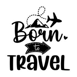 Born to Travel SVG I Vacation SVG