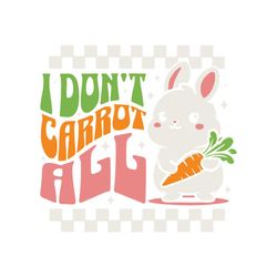 Womens I Dont Carrot All Svg
