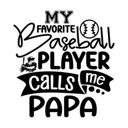 My Favorite Baseball Player Papa Svg