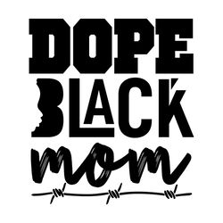Dope Black Mom Svg