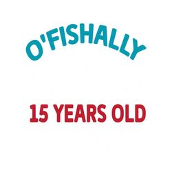 O'Fishally 15 Years Old Funny Birthday