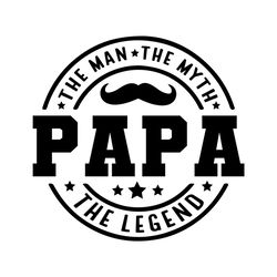Papa the Man the Myth Papa the Legend