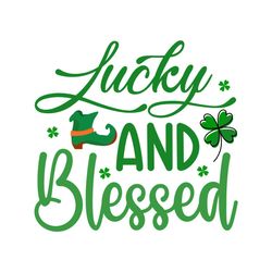 Lucky and Blessed St. Patrick's Day Svg