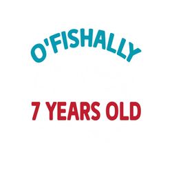 O'Fishally 7 Years Old Funny Birthday