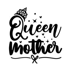 Queen Mother Mother's Day Svg