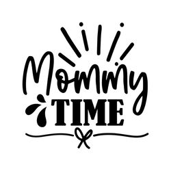 Mommy Time Mother's Day Svg