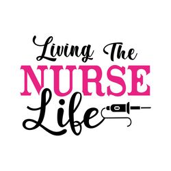 Living the Nurse LIFE Svg