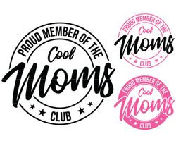 Proud Member of the Cool Moms Club svg, Badass Mom svg, Cool Moms svg, funny mom svg, sassy svg -Printable, Cricut & Sil
