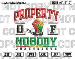 Property Of Nobody Embroidery Design, Juneteenth Embroidery Design,1865 Freedom Juneteenth Embroidery Design