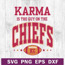 Karma is the guy on the chiefs SVG, Kansas city Chiefs SVG, KC Chiefs Taylor Swift SVg cutting file