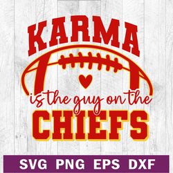 Karma is the Guy on the Chiefs Taylor Swift S, Kansas city Chiefs Super Bowl SVG, KC Chiefs SVG cutting file