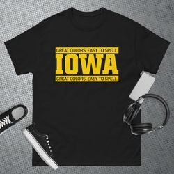 Iowa Great Colors Easy To Spell T-Shirt