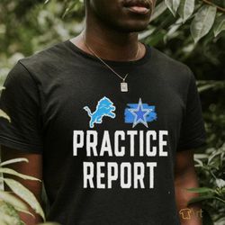 Best Lions vs Cowboys Practice Report Shirt