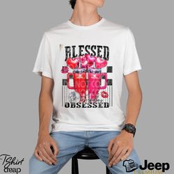 Blessed and Obsessed T Shirt