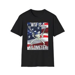 Wtf is a kilometer Shirt, meme t shirt, funny shirt, Skeleton shirt, 134