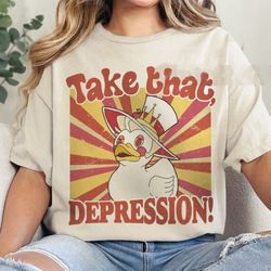 take that depression duck shirt, take that depression shirt,