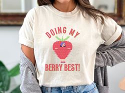 Strawberry Shirt - Doing My Berry Best, Inspirational Comfort Colors Retro T-Shirt for Her, 168