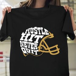 hustle hit shirt, never quit shirt, hustle hit helmet, football helmet shirt, football shirt, football mom shirt, footba